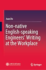 Télécharger le livre :  Non-native English-speaking Engineers' Writing at the Workplace