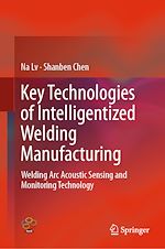 Télécharger le livre :  Key Technologies of Intelligentized Welding Manufacturing