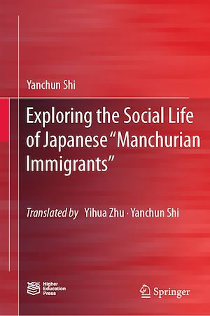Téléchargez le livre :  Exploring the Social Life of Japanese “Manchurian Immigrants”
