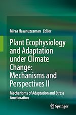 Télécharger le livre :  Plant Ecophysiology and Adaptation under Climate Change: Mechanisms and Perspectives II