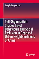 Télécharger le livre :  Self-Organisation Shapes Travel Behaviours and Social Exclusion in Deprived Urban Neighbourhoods of China
