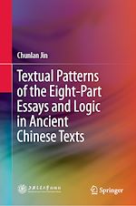 Télécharger le livre :  Textual Patterns of the Eight-Part Essays and Logic in Ancient Chinese Texts