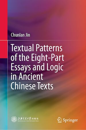 Téléchargez le livre :  Textual Patterns of the Eight-Part Essays and Logic in Ancient Chinese Texts