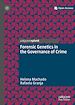 Télécharger le livre :  Forensic Genetics in the Governance of Crime