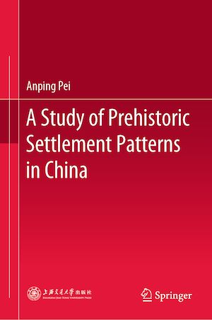 Téléchargez le livre :  A Study of Prehistoric Settlement Patterns in China