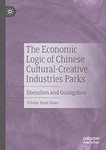 Télécharger le livre :  The Economic Logic of Chinese Cultural-Creative Industries Parks