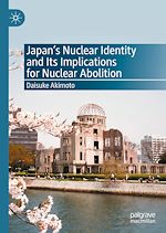 Télécharger le livre :  Japan's Nuclear Identity and Its Implications for Nuclear Abolition