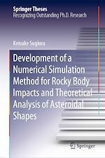 Télécharger le livre :  Development of a Numerical Simulation Method for Rocky Body Impacts and Theoretical Analysis of Asteroidal Shapes