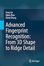 Télécharger le livre :  Advanced Fingerprint Recognition: From 3D Shape to Ridge Detail
