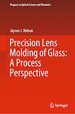 Télécharger le livre :  Precision Lens Molding of Glass: A Process Perspective