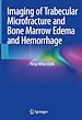 Télécharger le livre :  Imaging of Trabecular Microfracture and Bone Marrow Edema and Hemorrhage