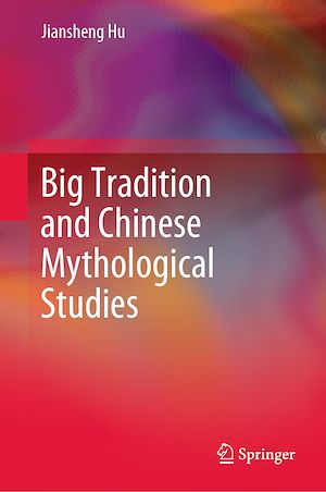 Téléchargez le livre :  Big Tradition and Chinese Mythological Studies