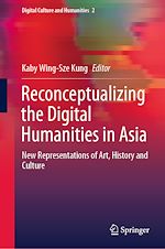 Télécharger le livre :  Reconceptualizing the Digital Humanities in Asia