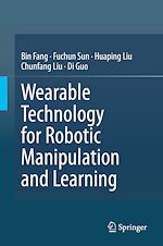 Télécharger le livre :  Wearable Technology for Robotic Manipulation and Learning