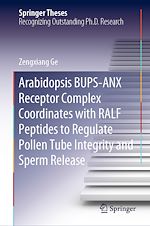 Télécharger le livre :  Arabidopsis BUPS-ANX Receptor Complex Coordinates with RALF Peptides to Regulate Pollen Tube Integrity and Sperm Release