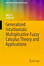 Télécharger le livre :  Generalized Intuitionistic Multiplicative Fuzzy Calculus Theory and Applications