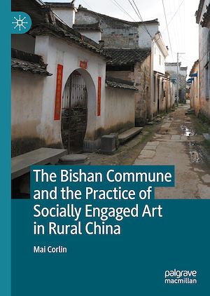 Téléchargez le livre :  The Bishan Commune and the Practice of Socially Engaged Art in Rural China