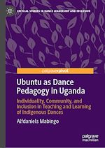 Télécharger le livre :  Ubuntu as Dance Pedagogy in Uganda