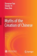 Télécharger le livre :  Myths of the Creation of Chinese