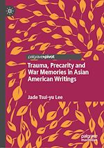 Télécharger le livre :  Trauma, Precarity and War Memories in Asian American Writings