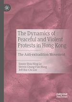 Télécharger le livre :  The Dynamics of Peaceful and Violent Protests in Hong Kong
