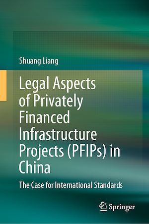 Téléchargez le livre :  Legal Aspects of Privately Financed Infrastructure Projects (PFIPs) in China