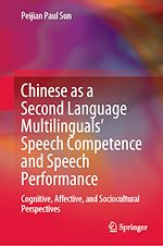 Télécharger le livre :  Chinese as a Second Language Multilinguals' Speech Competence and Speech Performance