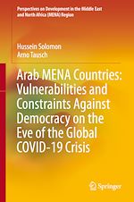 Télécharger le livre :  Arab MENA Countries: Vulnerabilities and Constraints Against Democracy on the Eve of the Global COVID-19 Crisis