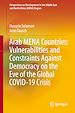 Télécharger le livre :  Arab MENA Countries: Vulnerabilities and Constraints Against Democracy on the Eve of the Global COVID-19 Crisis