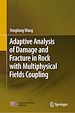 Télécharger le livre :  Adaptive Analysis of Damage and Fracture in Rock with Multiphysical Fields Coupling
