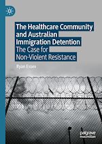Télécharger le livre :  The Healthcare Community and Australian Immigration Detention