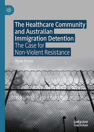 Téléchargez le livre :  The Healthcare Community and Australian Immigration Detention