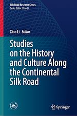 Télécharger le livre :  Studies on the History and Culture Along the Continental Silk Road