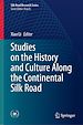 Télécharger le livre :  Studies on the History and Culture Along the Continental Silk Road