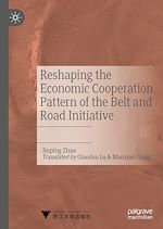 Télécharger le livre :  Reshaping the Economic Cooperation Pattern of the Belt and Road Initiative