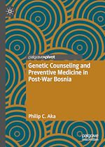 Télécharger le livre :  Genetic Counseling and Preventive Medicine in Post-War Bosnia