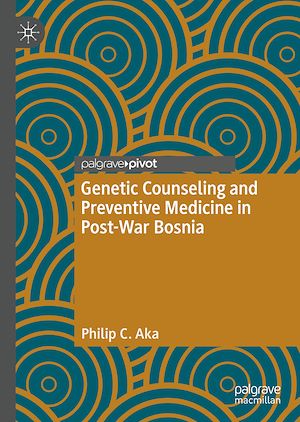 Téléchargez le livre :  Genetic Counseling and Preventive Medicine in Post-War Bosnia