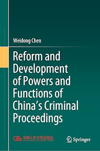Téléchargez le livre :  Reform and Development of Powers and Functions of China's Criminal Proceedings