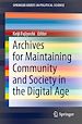 Télécharger le livre :  Archives for Maintaining Community and Society in the Digital Age