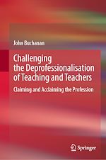 Télécharger le livre :  Challenging the Deprofessionalisation of Teaching and Teachers