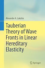 Télécharger le livre :  Tauberian Theory of Wave Fronts in Linear Hereditary Elasticity