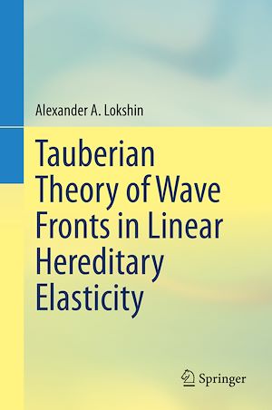 Téléchargez le livre :  Tauberian Theory of Wave Fronts in Linear Hereditary Elasticity