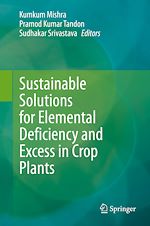 Télécharger le livre :  Sustainable Solutions for Elemental Deficiency and Excess in Crop Plants