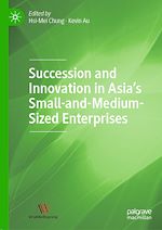 Télécharger le livre :  Succession and Innovation in Asia's Small-and-Medium-Sized Enterprises