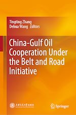 Télécharger le livre :  China-Gulf Oil Cooperation Under the Belt and Road Initiative