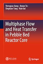 Télécharger le livre :  Multiphase Flow and Heat Transfer in Pebble Bed Reactor Core