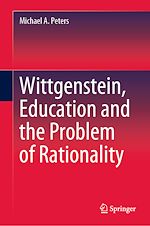 Télécharger le livre :  Wittgenstein, Education and the Problem of Rationality