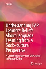 Télécharger le livre :  Understanding EAP Learners' Beliefs about Language Learning from a Socio-cultural Perspective