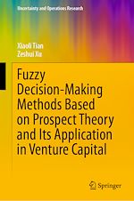 Télécharger le livre :  Fuzzy Decision-Making Methods Based on Prospect Theory and Its Application in Venture Capital