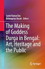 Télécharger le livre :  The Making of Goddess Durga in Bengal: Art, Heritage and the Public